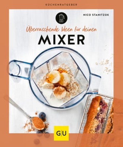 Überraschende Ideen für deinen Mixer, Nico Stanitzok - Ebook - 9783833886638