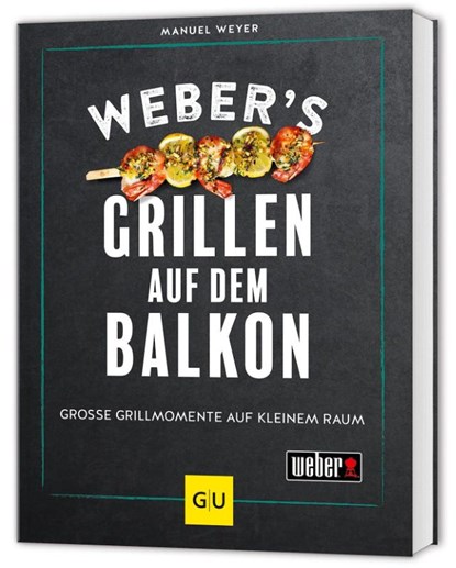 Weber's Grillen auf dem Balkon, Manuel Weyer - Gebonden - 9783833889769