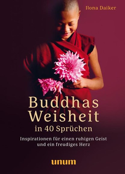 Buddhas Weisheit in 40 Sprüchen, Ilona Daiker - Gebonden - 9783833890093