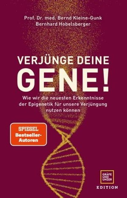 Verjünge deine Gene!, Prof. Dr. med. Bernd Kleine-Gunk ; Bernhard Hobelsberger - Ebook - 9783833891496