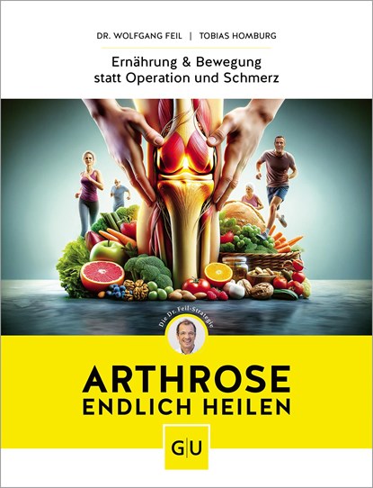 Arthrose endlich heilen, Wolfgang Feil ;  Tobias Homburg - Gebonden - 9783833891847