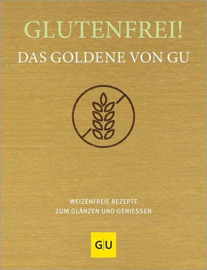 Glutenfrei! Das Goldene von GU, Gräfe Und Unzer Verlag - Gebonden - 9783833892899