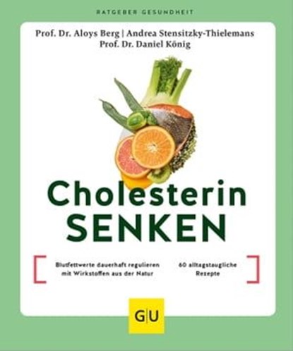 Cholesterin senken, Prof. Dr. Aloys Berg ; Prof.Dr. Daniel König ; Andrea Stensitzky-Thielemans - Ebook - 9783833893346
