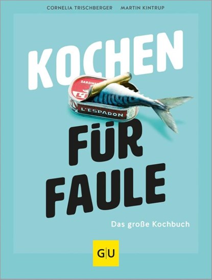 Kochen für Faule, Cornelia Trischberger ; Martin Kintrup - Gebonden - 9783833893582