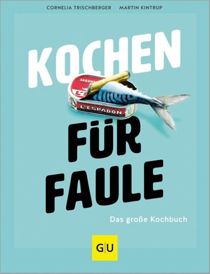Kochen für Faule, Cornelia Trischberger ; Martin Kintrup - Gebonden - 9783833893582