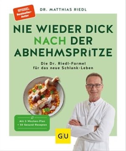 Nie wieder dick nach der Abnehmspritze, Dr. med. Matthias Riedl - Ebook - 9783833894527