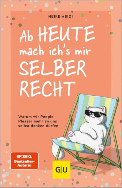 Ab heute mach ich's mir selber recht, Heike Abidi - Paperback - 9783833894688