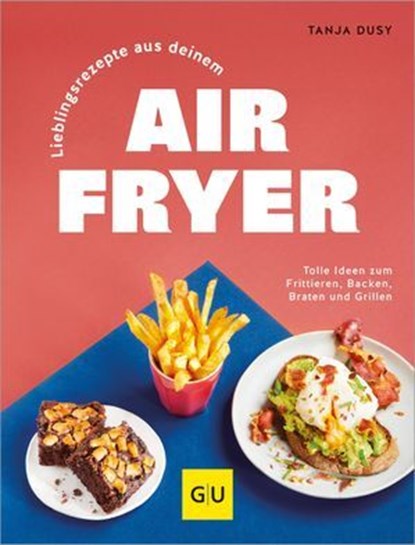 Lieblingsrezepte aus deinem Airfryer, Tanja Dusy - Ebook - 9783833894947