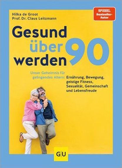 Gesund über 90 werden, Prof. Dr. Claus Leitzmann ; Hilka de Groot - Ebook - 9783833894985