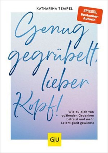 Genug gegrübelt, lieber Kopf!, Katharina Tempel - Ebook - 9783833895432