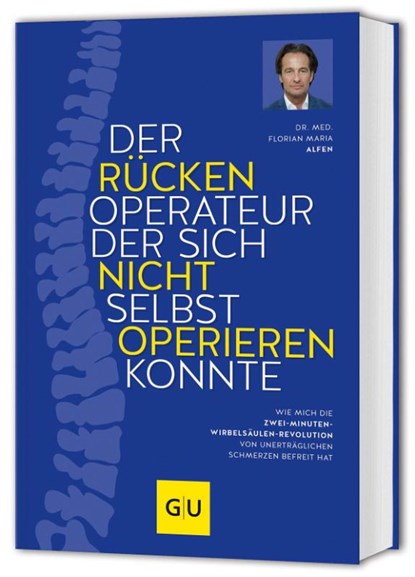 Der Rückenoperateur, der sich nicht selbst operieren konnte, Florian Maria Alfen - Gebonden - 9783833896149