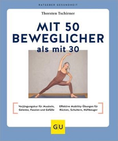 Mit 50 beweglicher als mit 30, Thorsten Tschirner - Ebook - 9783833896996