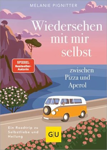 Wiedersehen mit mir selbst zwischen Pizza und Aperol, Melanie Pignitter - Ebook - 9783833897382