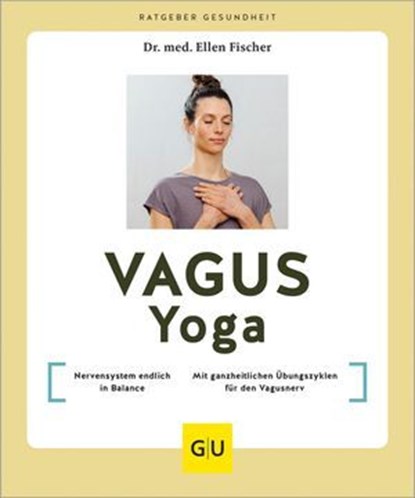 Vagus-Yoga, Dr. med. Ellen Fischer - Ebook - 9783833897399