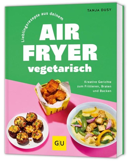 Lieblingsrezepte aus deinem Airfryer - vegetarisch, Tanja Dusy - Gebonden - 9783833898853