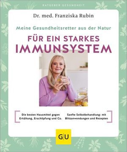 Meine Gesundheitsretter aus der Natur für ein starkes Immunsystem, Dr. med. Franziska Rubin - Ebook - 9783833898969