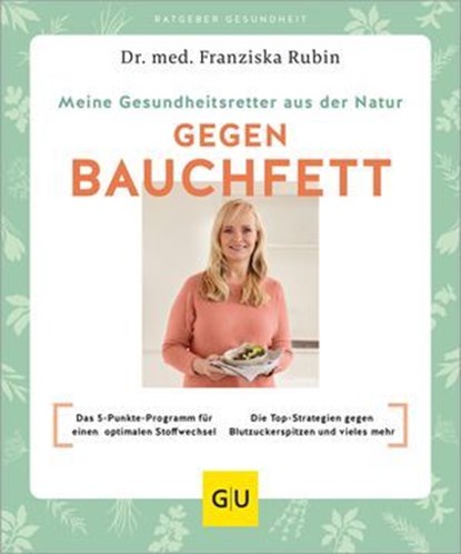 Meine Gesundheitsretter aus der Natur gegen Bauchfett, Dr. med. Franziska Rubin - Ebook - 9783833898976