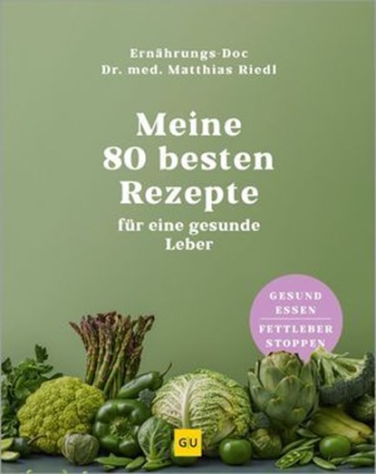 Meine 80 besten Rezepte für eine gesunde Leber, Dr. med. Matthias Riedl - Ebook - 9783833899737
