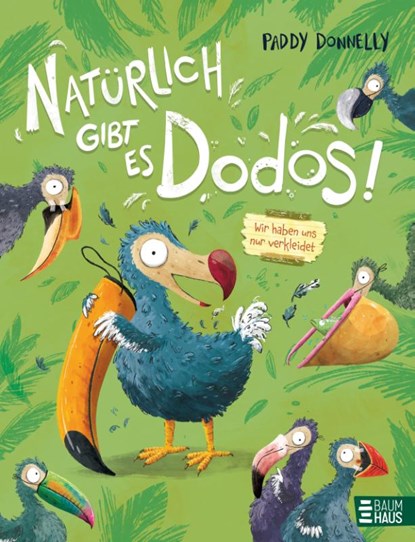 Natürlich gibt es Dodos! - Wir haben uns nur verkleidet, Paddy Donnelly - Gebonden - 9783833908002