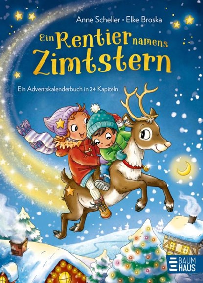 Ein Rentier namens Zimtstern - Ein Adventskalenderbuch in 24 Kapiteln, Anne Scheller - Gebonden - 9783833910340