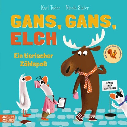 Gans, Gans, Elch - Ein tierischer Zählspaß, Kael Tudor - Gebonden - 9783833911057