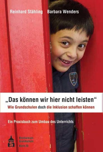 "Das können wir hier nicht leisten". Wie Grundschulen doch die Inklusion schaffen können, Reinhard Stähling ; Barbara Wenders - Paperback - 9783834010872