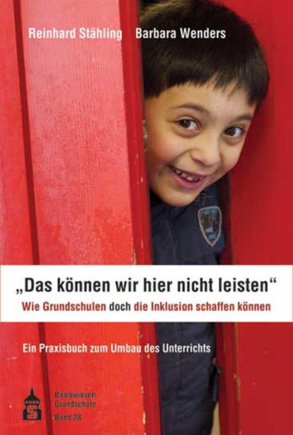 "Das können wir hier nicht leisten". Wie Grundschulen doch die Inklusion schaffen können, Reinhard Stähling ;  Barbara Wenders - Paperback - 9783834010872