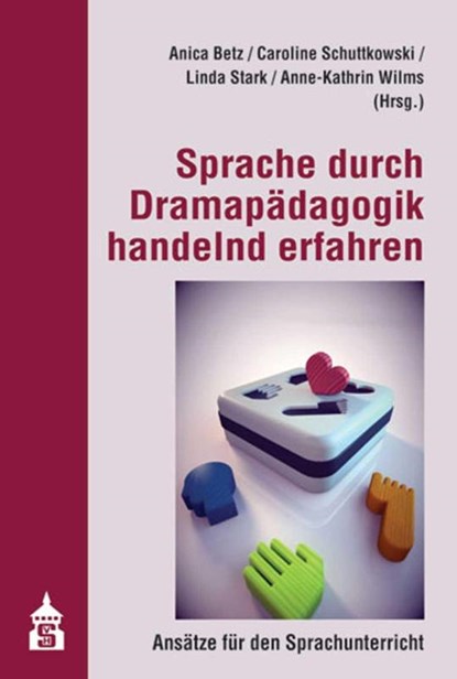 Sprache durch Dramapädagogik handelnd erfahren, Anica Betz ; Caroline Schuttkowski ; Linda Stark - Paperback - 9783834015693