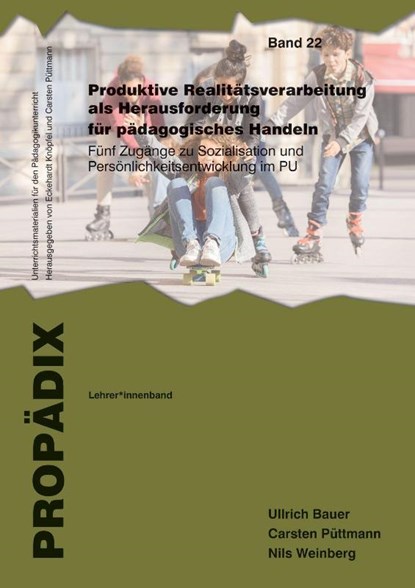 Produktive Realitätsverarbeitung als Herausforderung für pädagogisches Handeln, Ullrich Bauer ; Carsten Püttmann ; Nils Weinberg ; Lea Vogelsang - Paperback - 9783834021427