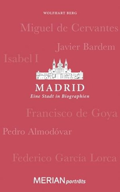 Madrid. Eine Stadt in Biographien, Wolfhart Berg - Ebook - 9783834217424