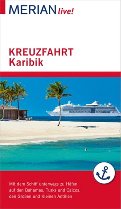 MERIAN live! Reiseführer Kreuzfahrt Karibik, Birgit Müller-Wöbcke ; Manfred Wöbcke - Ebook - 9783834226365