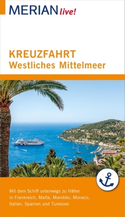 MERIAN live! Reiseführer Kreuzfahrt westliches Mittelmeer, Holger Wolandt - Ebook - 9783834226396