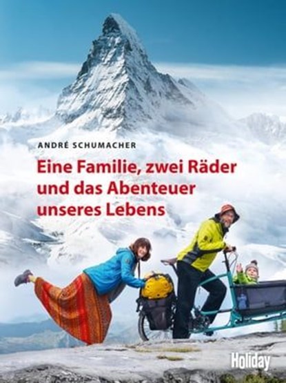 HOLIDAY Reisebuch: Eine Familie, zwei Räder und das Abenteuer unseres Lebens, André Schumacher - Ebook - 9783834230805
