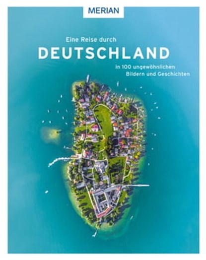 Eine Reise durch Deutschland in 100 ungewöhnlichen Bildern und Geschichten, Wolfgang Rössig - Ebook - 9783834231260