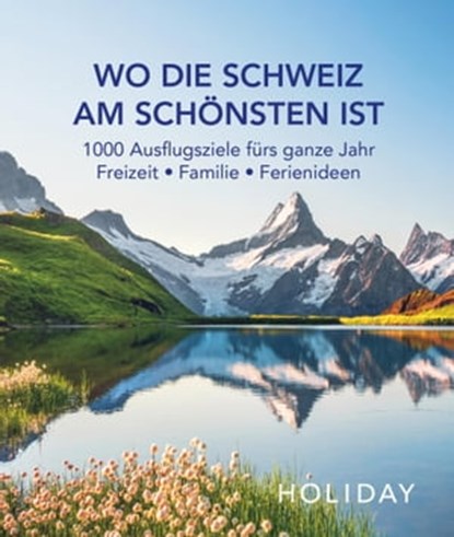 HOLIDAY Reisebuch: Wo die Schweiz am schönsten ist, niet bekend - Ebook - 9783834232656