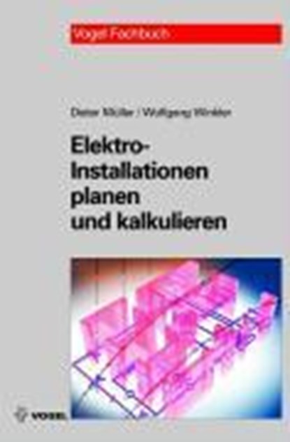 Elektro-Installationen planen und kalkulieren, Dieter Müller ;  Wolfgang Winkler - Gebonden - 9783834330543