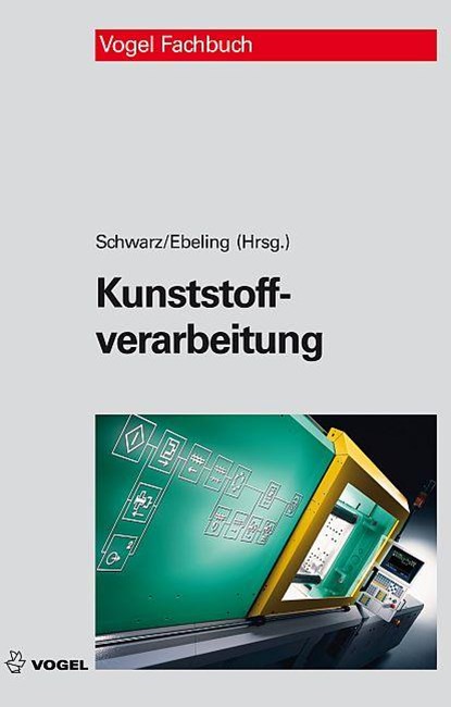 Kunststoffverarbeitung, Otto Schwarz ;  Friedrich-Wolfhard Ebeling ;  Brigitte Furth - Gebonden - 9783834331199