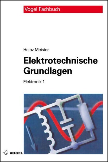 Elektronik 1. Elektrotechnische Grundlagen, Heinz Meister - Gebonden - 9783834332646