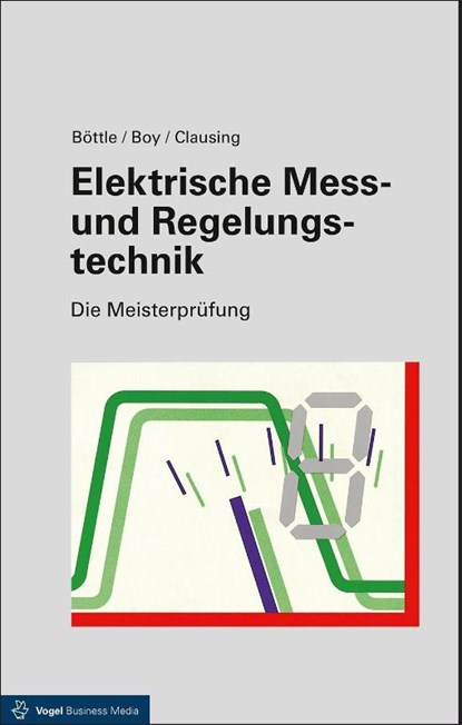 Elektrische Mess- und Regelungstechnik, Peter Böttle ; Günter Boy ; Holger Clausing - Gebonden - 9783834333971