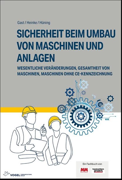 Sicherheit beim Umbau von Maschinen und Anlagen, Alois Hüning ; Berthold Heinke ; Torsten Gast - Gebonden - 9783834335425