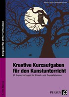 Kreative Kurzaufgaben für den Kunstunterricht | Jaglarz, Barbara ; Bemmerlein, Georg | 