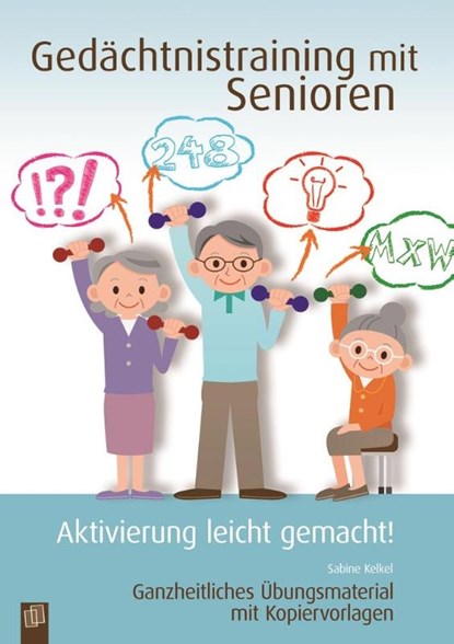 Gedächtnistraining mit Senioren - Aktivierung leicht gemacht!, Sabine Kelkel - Paperback - 9783834627926