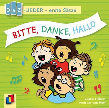 Bitte, danke, hallo! DaZ-Lieder - erste Sätze, Catrin Hilbert ;  Andreas von Hoff - AVM - 9783834635617