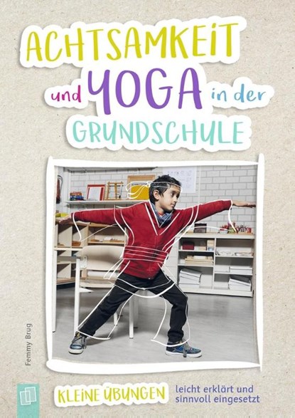 Achtsamkeit und Yoga in der Grundschule, Femmy Brug - Paperback - 9783834637802
