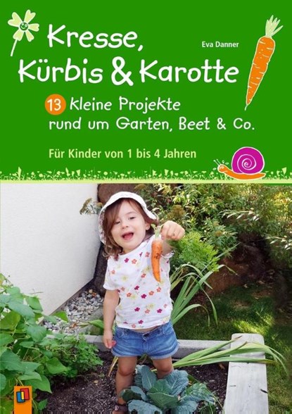 Kresse, Kürbis und Karotte: 13 kleine Projekte rund um Garten, Beet & Co., Eva Danner - Paperback - 9783834638212