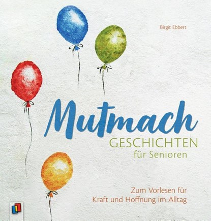 Mutmachgeschichten für Senioren, Birgit Ebbert - Paperback - 9783834638809