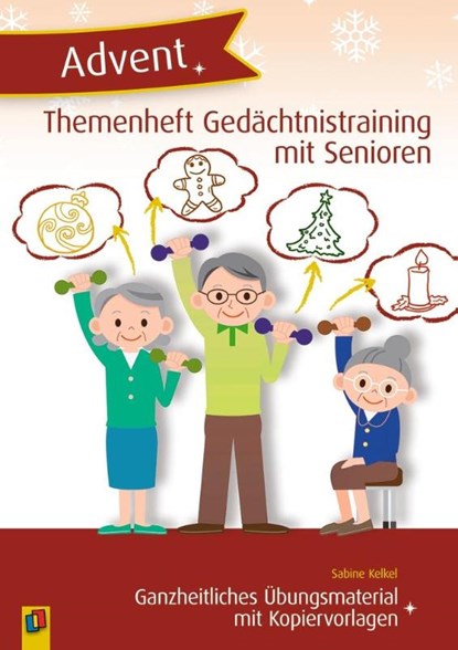 Themenheft Gedächtnistraining mit Senioren: Advent Ganzheitliches Übungsmaterial mit Kopiervorlagen, Sabine Kelkel - Gebonden - 9783834641304