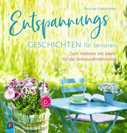 Entspannungsgeschichten für Senioren - Zum Vorlesen mit Ideen für die Sinneswahrnehmung, Sabine Kelkel ; Petra Jahr - Paperback - 9783834641366