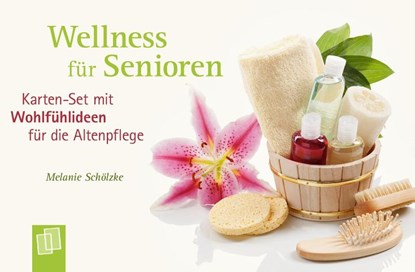 Wellness für Senioren - Karten-Set mit Wohlfühlideen für die Altenpflege, Melanie Schölzke - Losbladig - 9783834641441