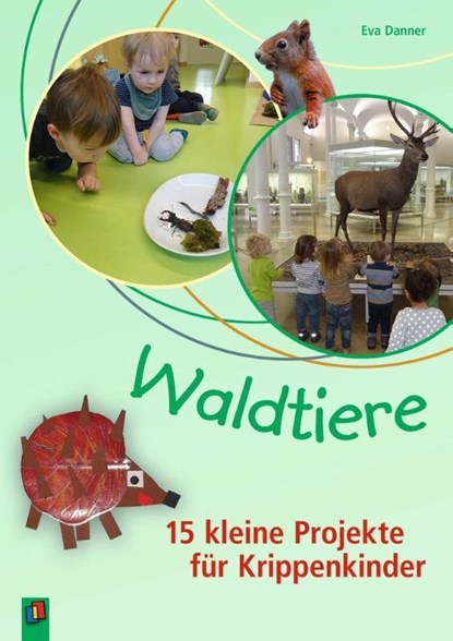 Waldtiere - 15 kleine Projekte für Krippenkinder, Eva Danner - Paperback - 9783834642066